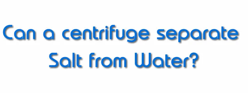 Can a centrifuge separate salt from water — diagram showing dissolved vs suspended substances